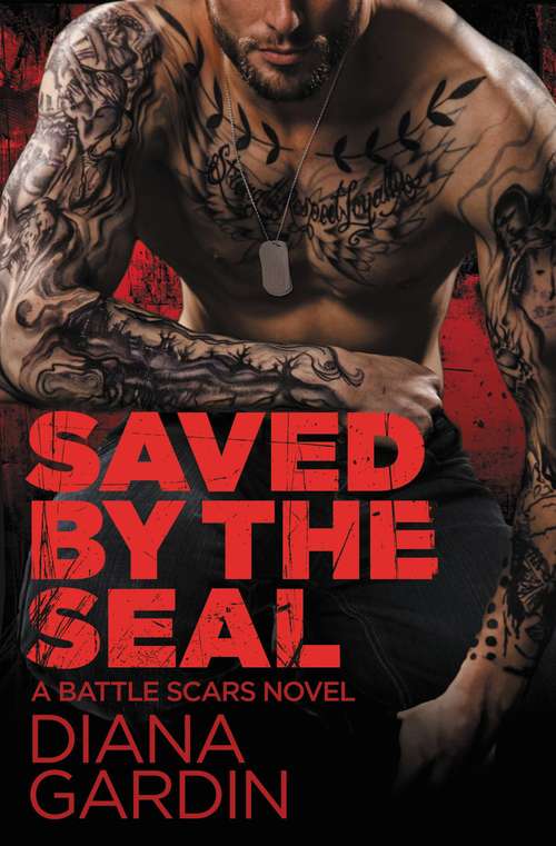 Book cover of Saved by the SEAL (Battle Scars #2)