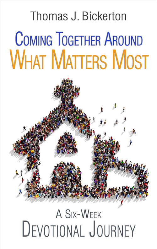 Book cover of Coming Together Around What Matters Most: A Six-Week Devotional Journey (What Are We Fighting For?)