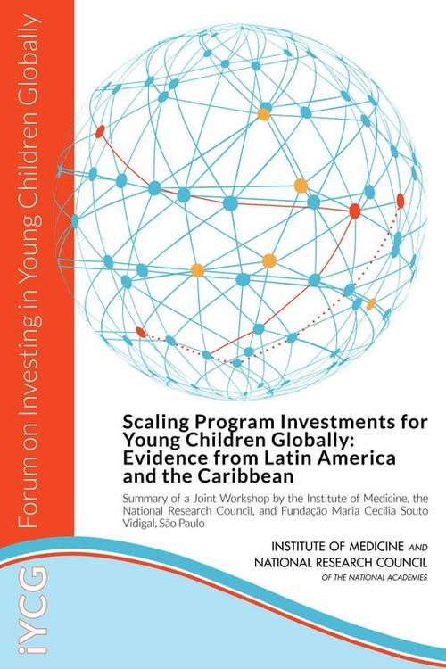 Book cover of Scaling Program Investments for Young Children Globally: Summary of a Joint Workshop by the Institute of Medicine, the National Research Council, and Fundacao Maria Cecilia Souto Vidigal, Sao Paolo