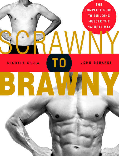 Book cover of Scrawny to Brawny: The Complete Guide to Building Muscle the Natural Way