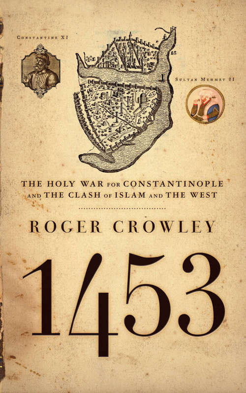 Book cover of 1453: The Holy War for Constantinople and the Clash of Islam and the West