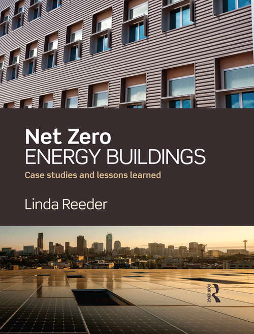 Net Zero Energy Buildings: Case Studies and Lessons Learned