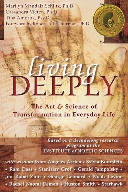 Living Deeply: The Art And Science Of Transformation In Everyday Life
