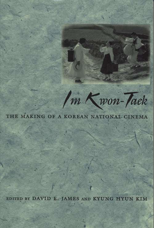 Book cover of Im Kwon-Taek: The Making of a Korean National Cinema