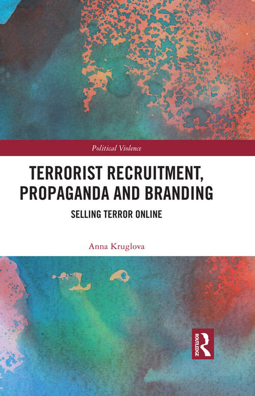 Book cover of Terrorist Recruitment, Propaganda and Branding: Selling Terror Online (Political Violence)