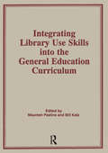Integrating Library Use Skills Into the General Education Curriculum