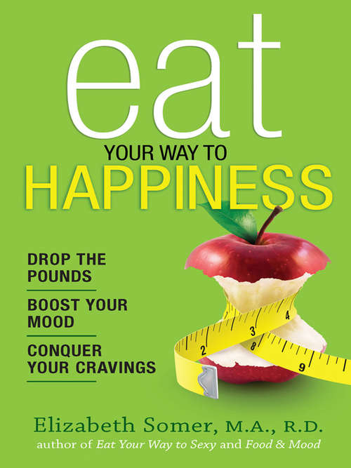 Book cover of Eat Your Way to Happiness