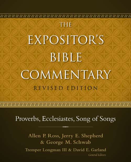 Proverbs, Ecclesiastes, Song of Songs (The Expositor's Bible Commentary)