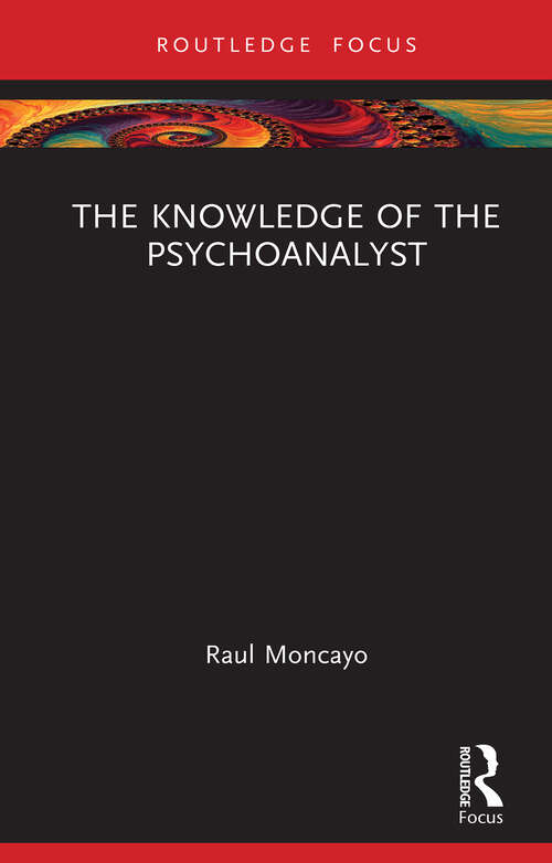 Book cover of The Knowledge of the Psychoanalyst (1) (Routledge Focus on Mental Health)