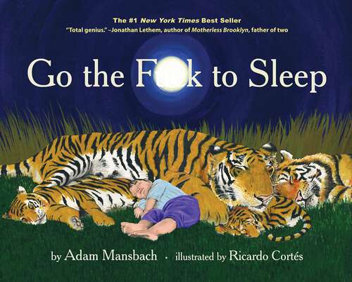 Book cover of Go the F**k to Sleep: Go The Fuck To Sleep, You Have To Fucking Eat And Fuck, Now There Are Two Of You
