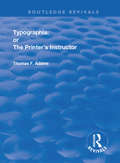 Typographia: or The Printer's Instructor (Routledge Revivals)