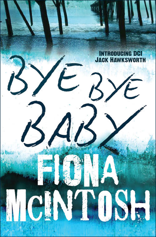 Book cover of Bye Bye Baby (DCI Jack Hawksworth #1)