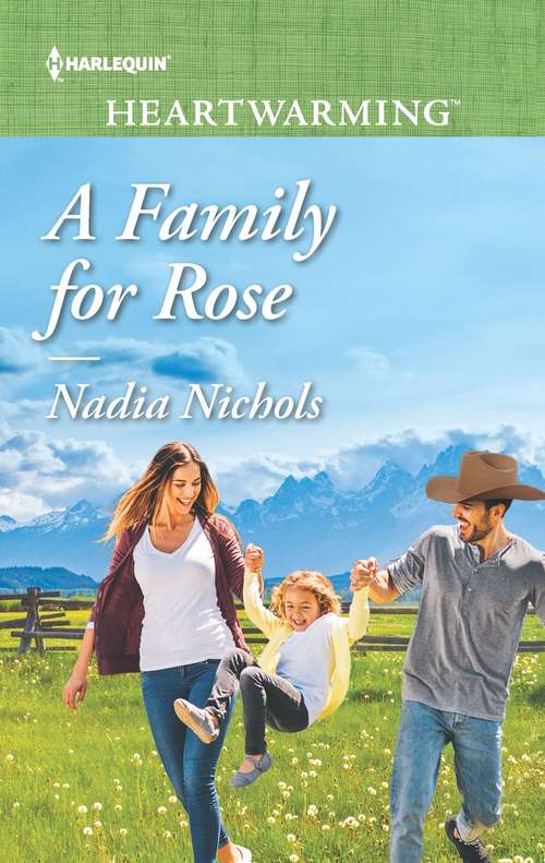 A Family for Rose: The Rancher's Rescue Reunion By The Sea A Family For Rose A Cowboy's Pride