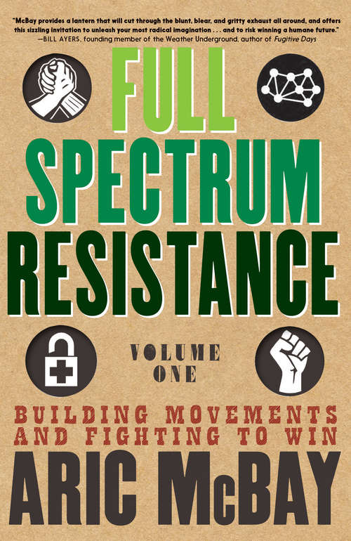 Book cover of Full Spectrum Resistance, Volume One: Building Movements and Fighting to Win
