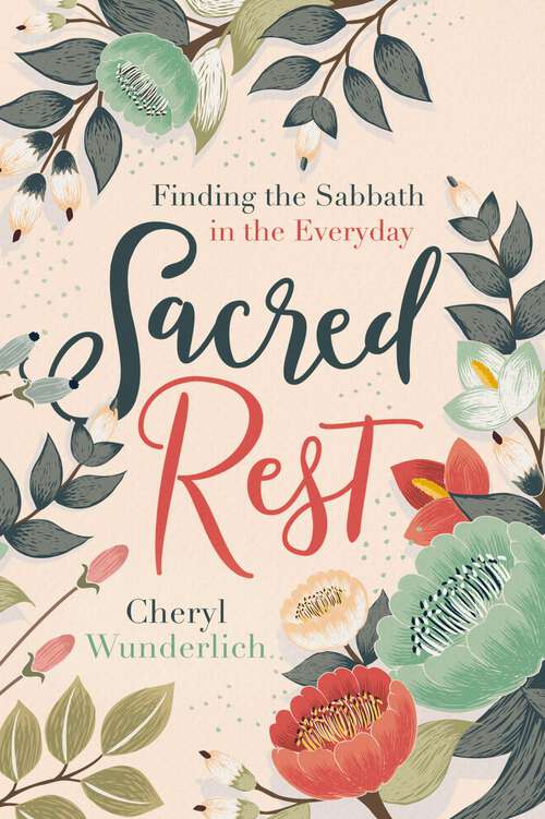 Book cover of Sacred Rest: Finding the Sabbath in the Everyday