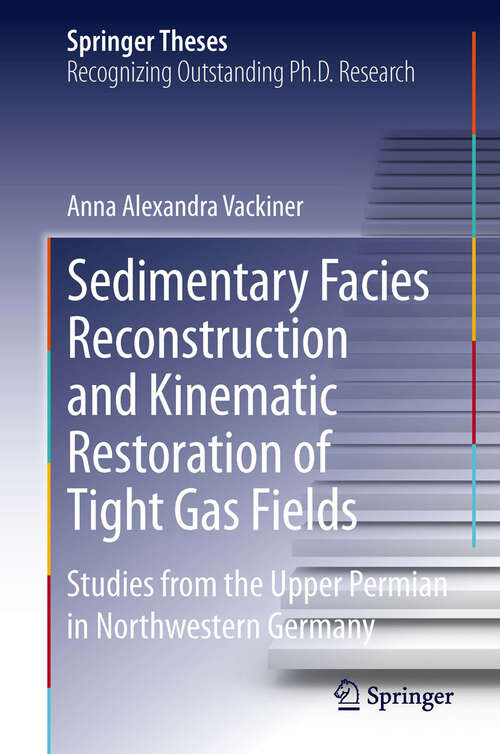 Book cover of Sedimentary Facies Reconstruction and Kinematic Restoration of Tight Gas Fields: Studies from the Upper Permian in Northwestern Germany