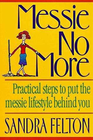 Book cover of Messie No More - Practical Steps to Put the Messie Lifestyle Behind You