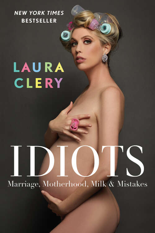 Book cover of Idiots: Marriage, Motherhood, Milk & Mistakes