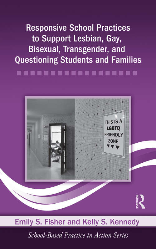 Book cover of Responsive School Practices to Support Lesbian, Gay, Bisexual, Transgender, and Questioning Students and Families (School-Based Practice in Action)