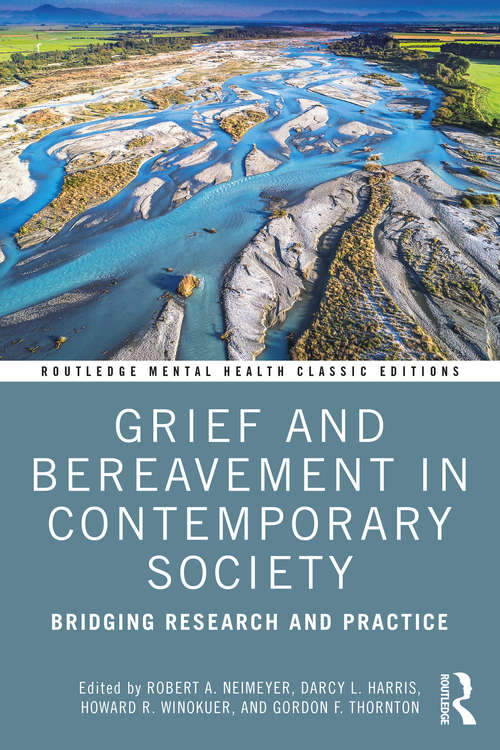 Grief and Bereavement in Contemporary Society: Bridging Research and Practice (Routledge Mental Health Classic Editions)