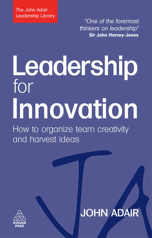 Book cover of Leadership for Innovation: How to Organize Team Creativity and Harvest Ideas