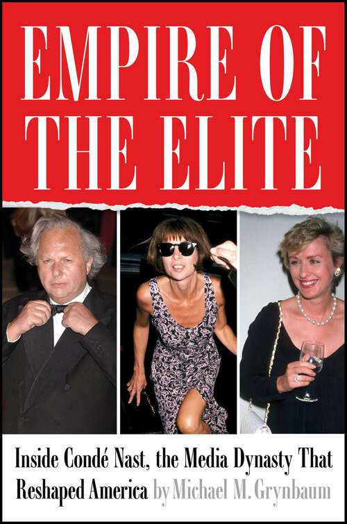 Book cover of Empire of the Elite: Inside Condé Nast, the Media Dynasty That Reshaped America