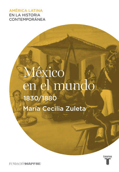 Book cover of México en el mundo (1830-1880) (América Latina en la Historia Contemporánea )