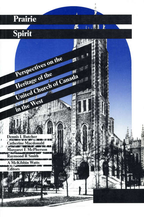Prairie Spirit: Perspectives on the Heritage of the United Church of Canada in the West