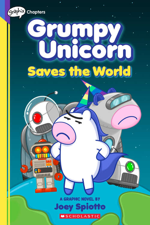 Book cover of Grumpy Unicorn Saves the World: A Graphic Novel