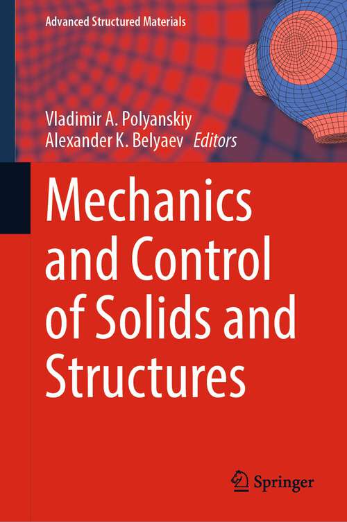 Book cover of Mechanics and Control of Solids and Structures (1st ed. 2022) (Advanced Structured Materials #164)