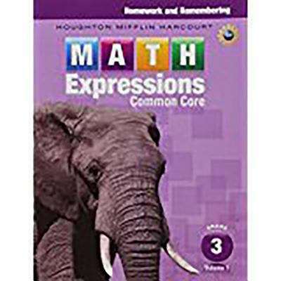 Book cover of Math Expressions, Common Core, Grade 3, Volume 1, Homework and Remembering