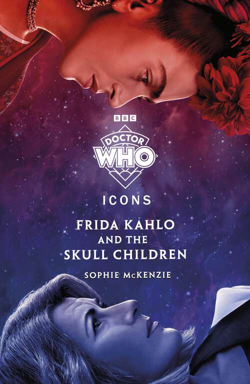 Book cover of Doctor Who: Frida Kahlo and the Skull Children (The Icons Series)