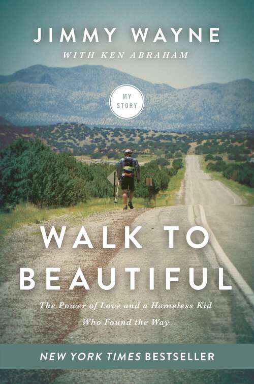 Book cover of Walk to Beautiful: The Power of Love and a Homeless Kid Who Found the Way
