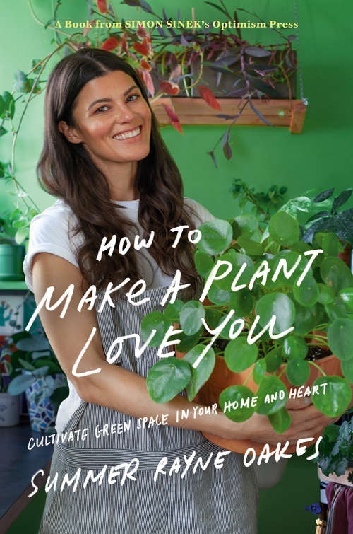 Book cover of How to Make a Plant Love You: Cultivate Green Space in Your Home and Heart