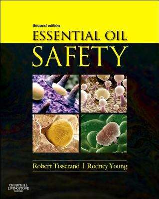 Book cover of Essential Oil Safety: A Guide For Health Care Professionals (Second Edition)