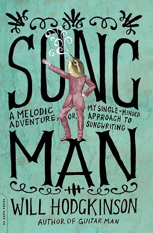 Book cover of Song Man: A Melodic Adventure, or, My Single-minded Approach to Songwriting