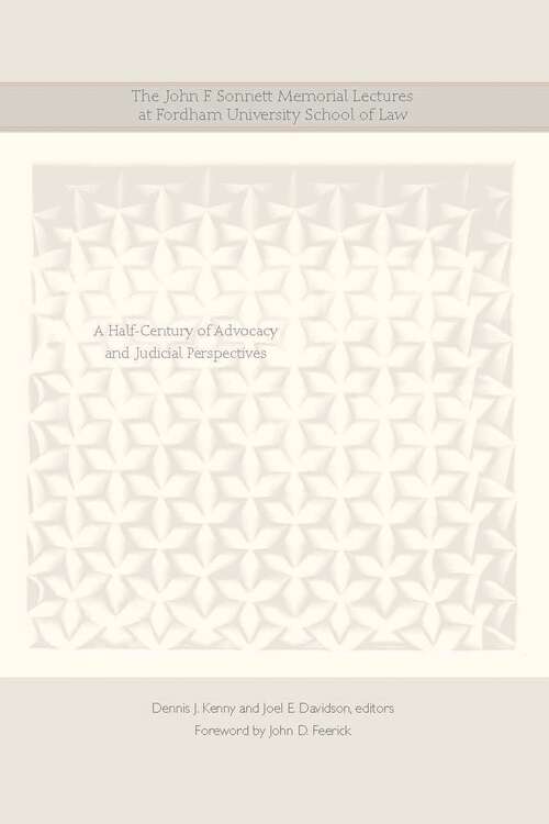 Book cover of The John F. Sonnett Memorial Lectures at Fordham University School of Law: A Half-Century of Advocacy and Judicial Perspectives