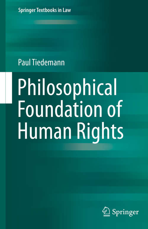 Book cover of Philosophical Foundation of Human Rights (1st ed. 2020) (Springer Textbooks in Law)