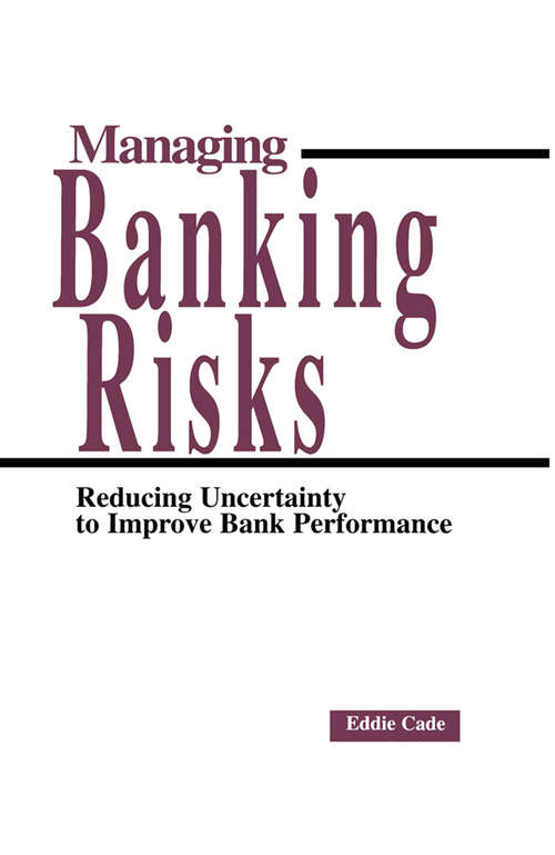 Managing Banking Risks: Reducing Uncertainty to Improve Bank Performance