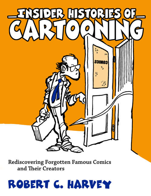Book cover of Insider Histories of Cartooning: Rediscovering Forgotten Famous Comics and Their Creators (EPUB Single)