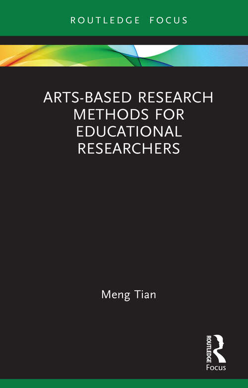 Book cover of Arts-based Research Methods for Educational Researchers (Qualitative and Visual Methodologies in Educational Research)