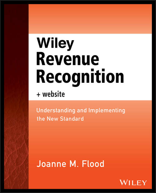 Book cover of Wiley Revenue Recognition plus Website: Understanding and Implementing the New Standard