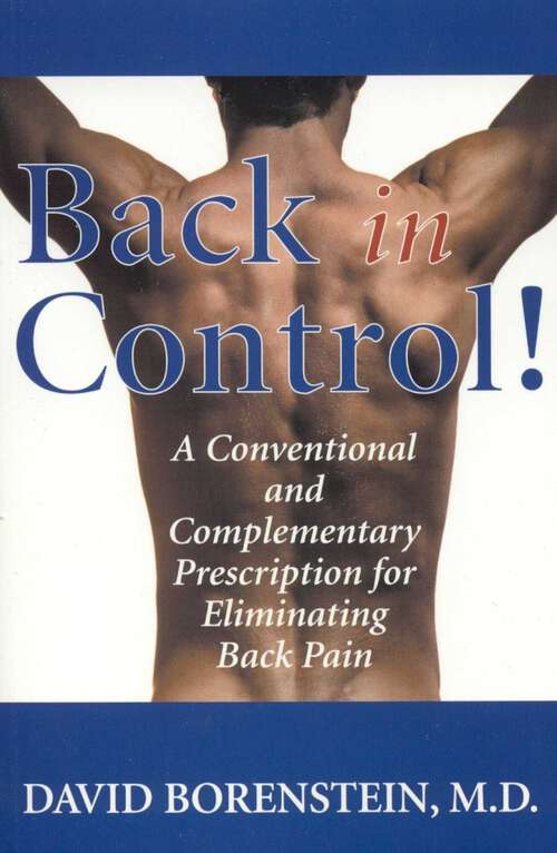 Book cover of Back in Control: Your Complete Prescription for Preventing, Treating, and Eliminating Back Pain from Your Life