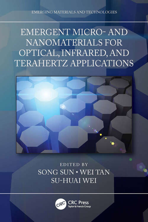 Emergent Micro- and Nanomaterials for Optical, Infrared, and Terahertz Applications (Emerging Materials and Technologies)