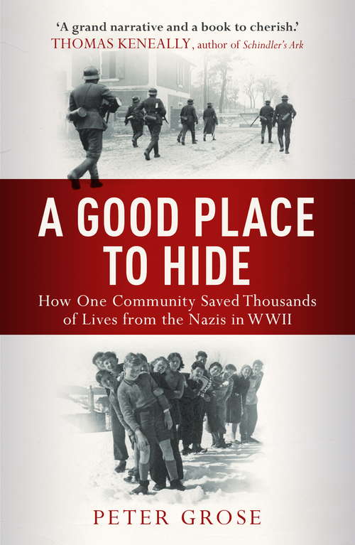 A Good Place to Hide: How One  Community Saved Thousands of Lives from the Nazis In WWII