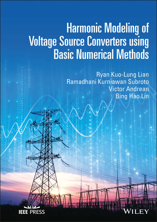 Harmonic Modeling of Voltage Source Converters using Basic Numerical Methods (IEEE Press)