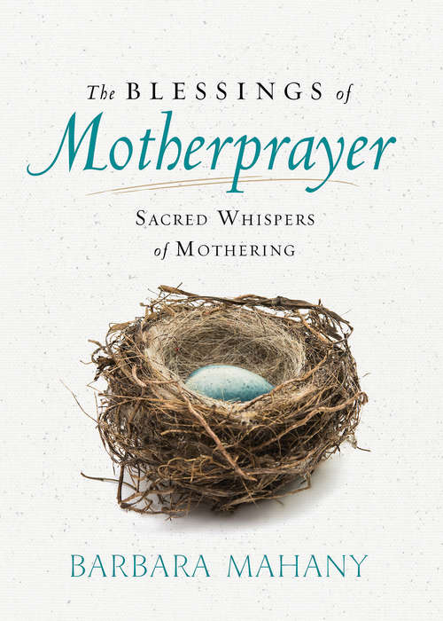 Book cover of The Blessings of Motherprayer: Sacred Whispers of Mothering