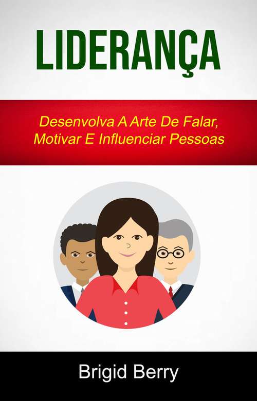 Book cover of Liderança : Desenvolva A Arte De Falar, Motivar E Influenciar Pessoas