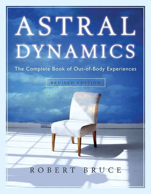 Book cover of Astral Dynamics: The Complete Book Of Out-of-body Experiences