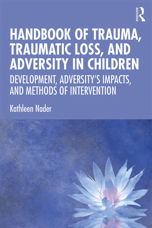 Book cover of Handbook of Trauma, Traumatic Loss, and Adversity in Children: Development, Adversity’s Impacts, and Methods of Intervention